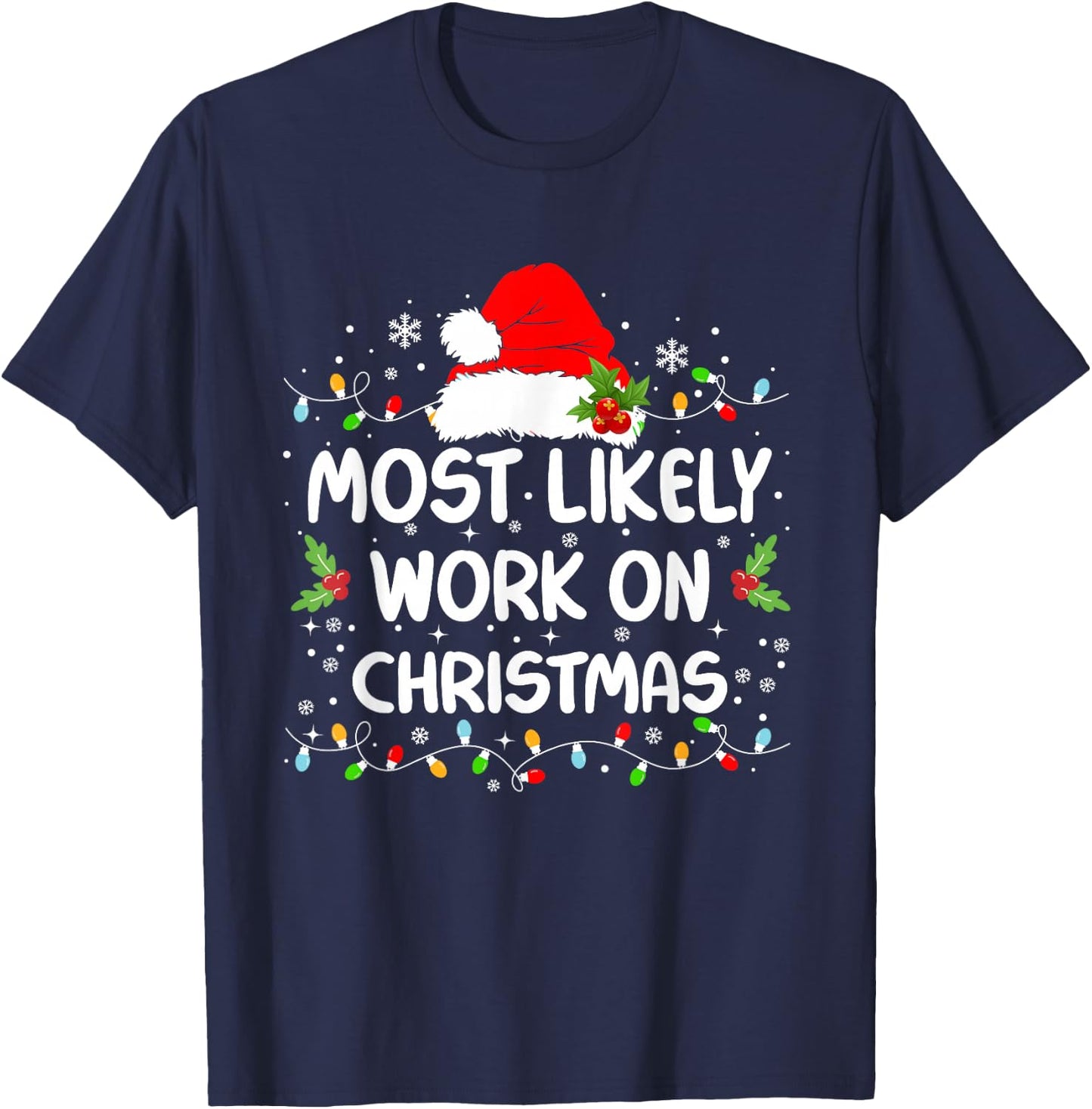 Funny Most Likely To Work On Christmas Christmas T-Shirt - T-Shirt | Navy