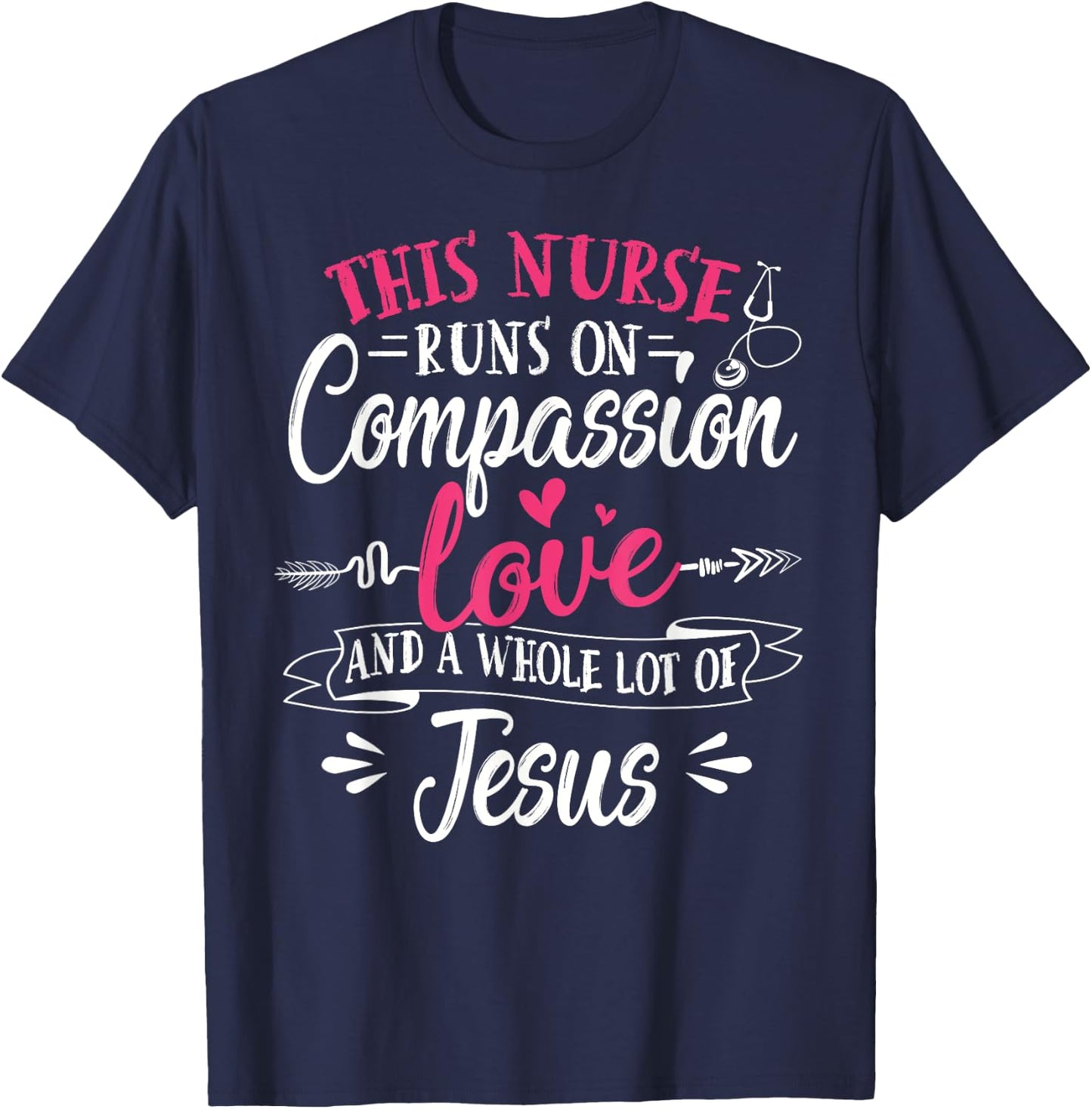Nurse Jesus Quote Compassion Love Jesus Christian Faith T-Shirt - T-Shirt | Navy