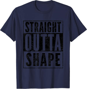 Funny Pun Workout Saying Straight Outta Shape T-Shirt - T-Shirt | Navy