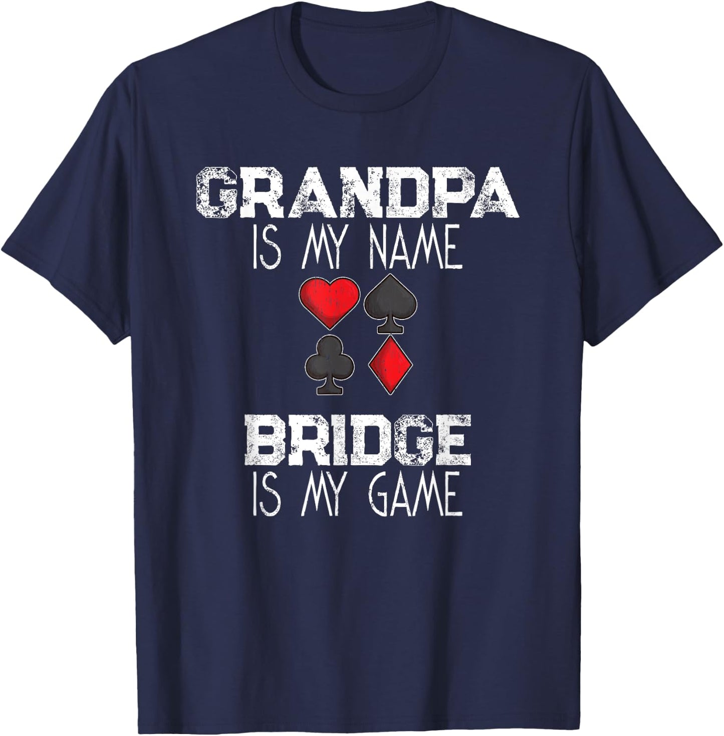 Grandpa Is My Name Bridge Is My Game Card Game Gift T-Shirt - T-Shirt | Navy