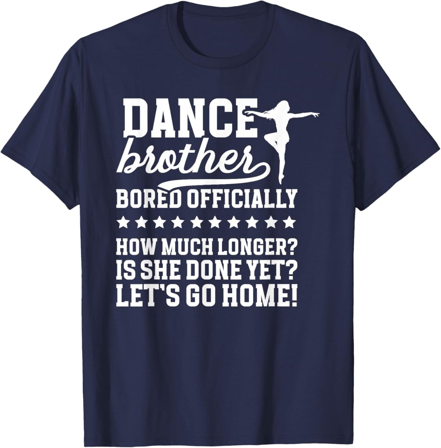 Dance Brother Bored Officially Brother Of A Dancer Bro T-Shirt - T-Shirt | Navy