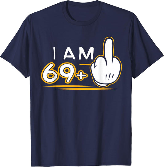 I Am 69 Plus 1 T Shirt Funny Cute 70th Birthday Gift T-Shirt - T-Shirt | Navy