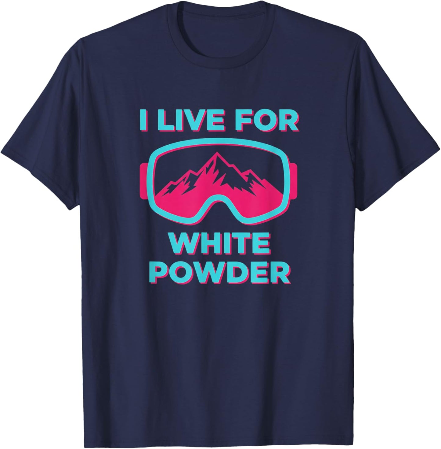 I Live for White Powder Skiing Snowboarding Nostalgia T-Shirt - T-Shirt | Navy