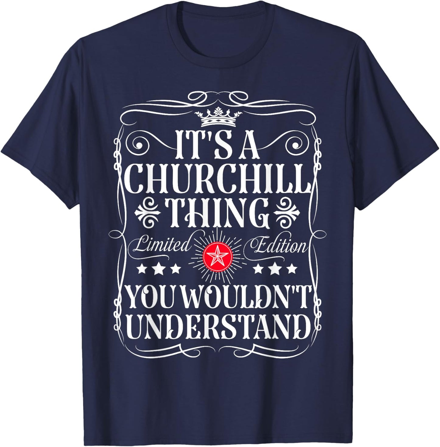 Churchill Name Its A Churchill Thing You Wouldn't Understand T-Shirt - T-Shirt | Navy