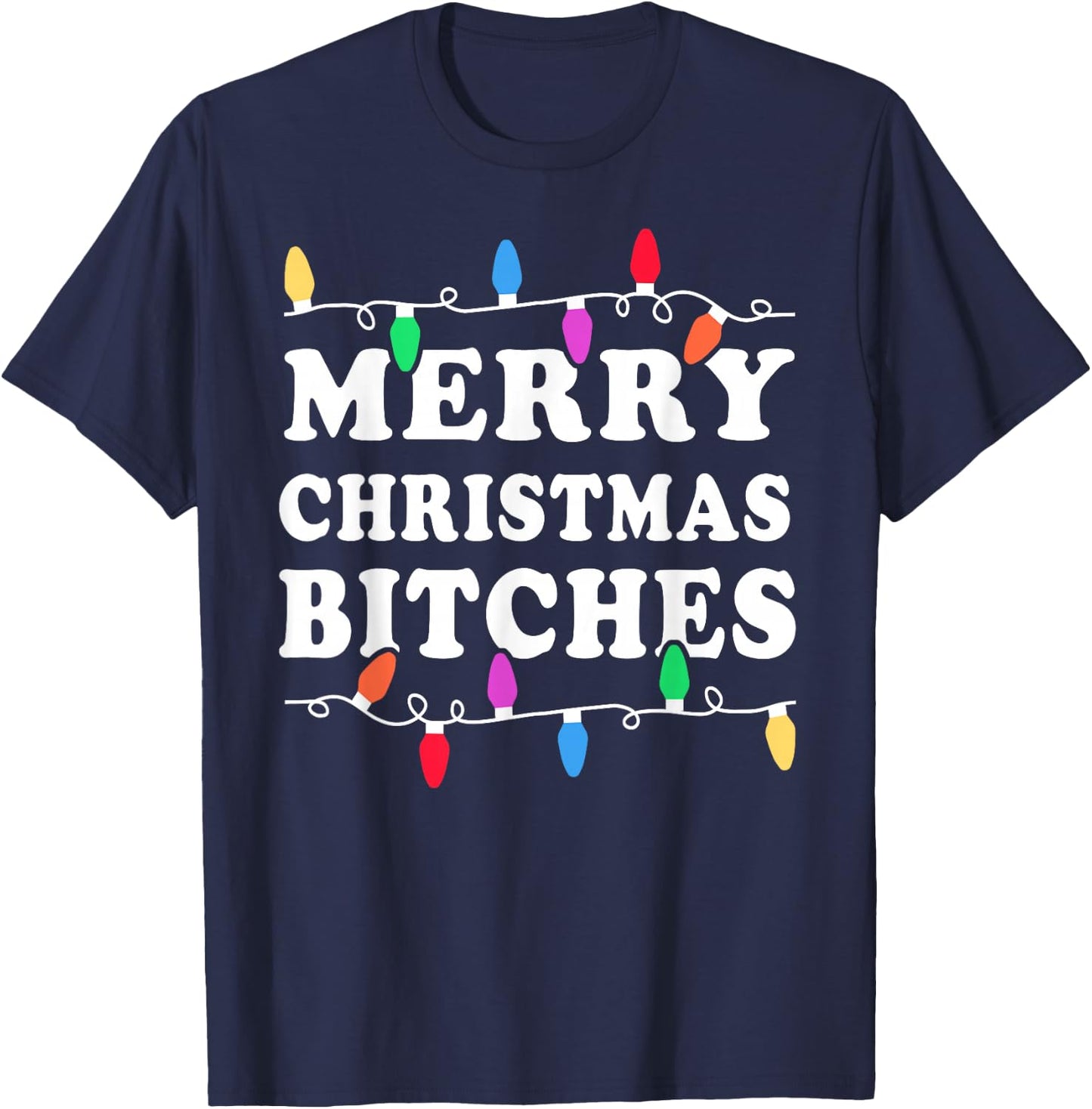 Merry Christmas Bitches Shirt - Inappropriate Christmas Shir T-Shirt - T-Shirt | Navy