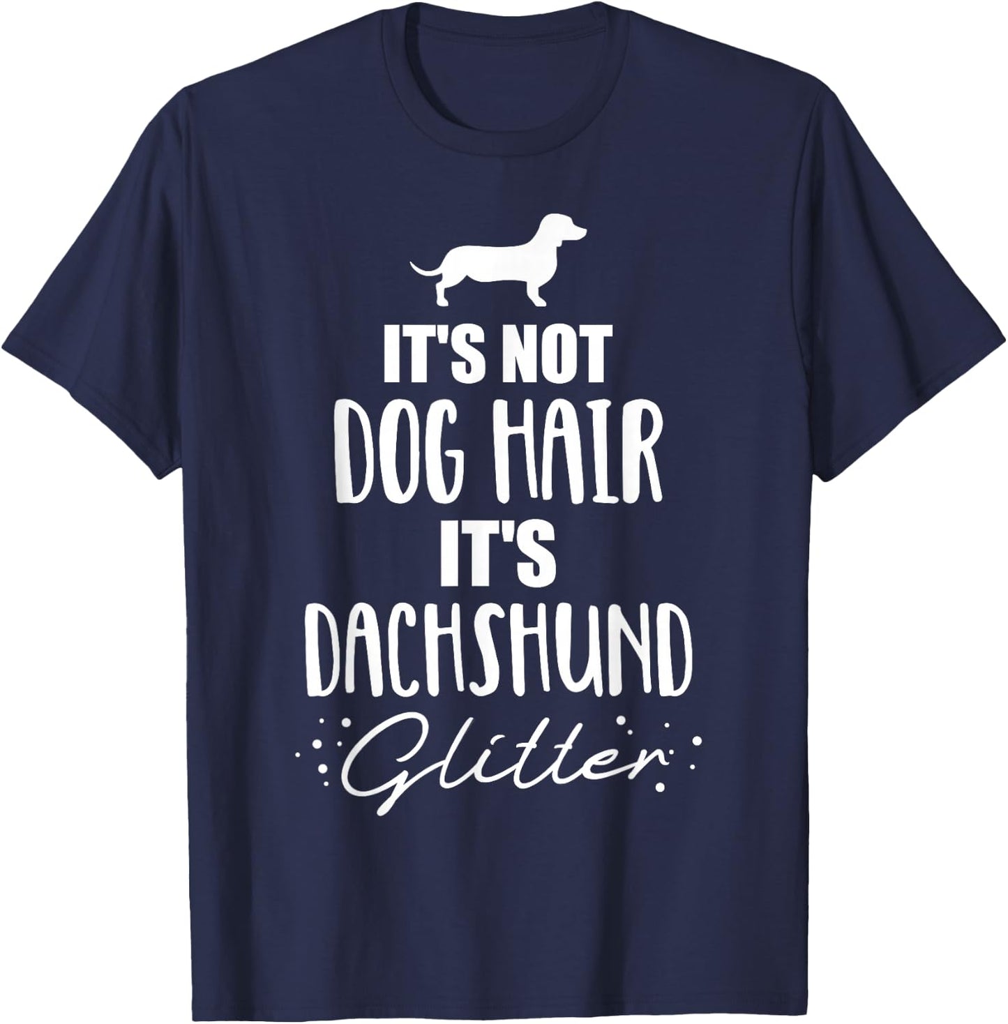 It's not dog hair, it's Dachshund Dachshund T-Shirt - T-Shirt | Navy