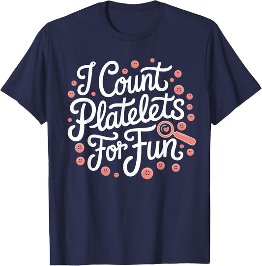 Hem-Onc Nurse I Count Platelets Hematology/Oncology Nurse T-Shirt - T-Shirt | Navy