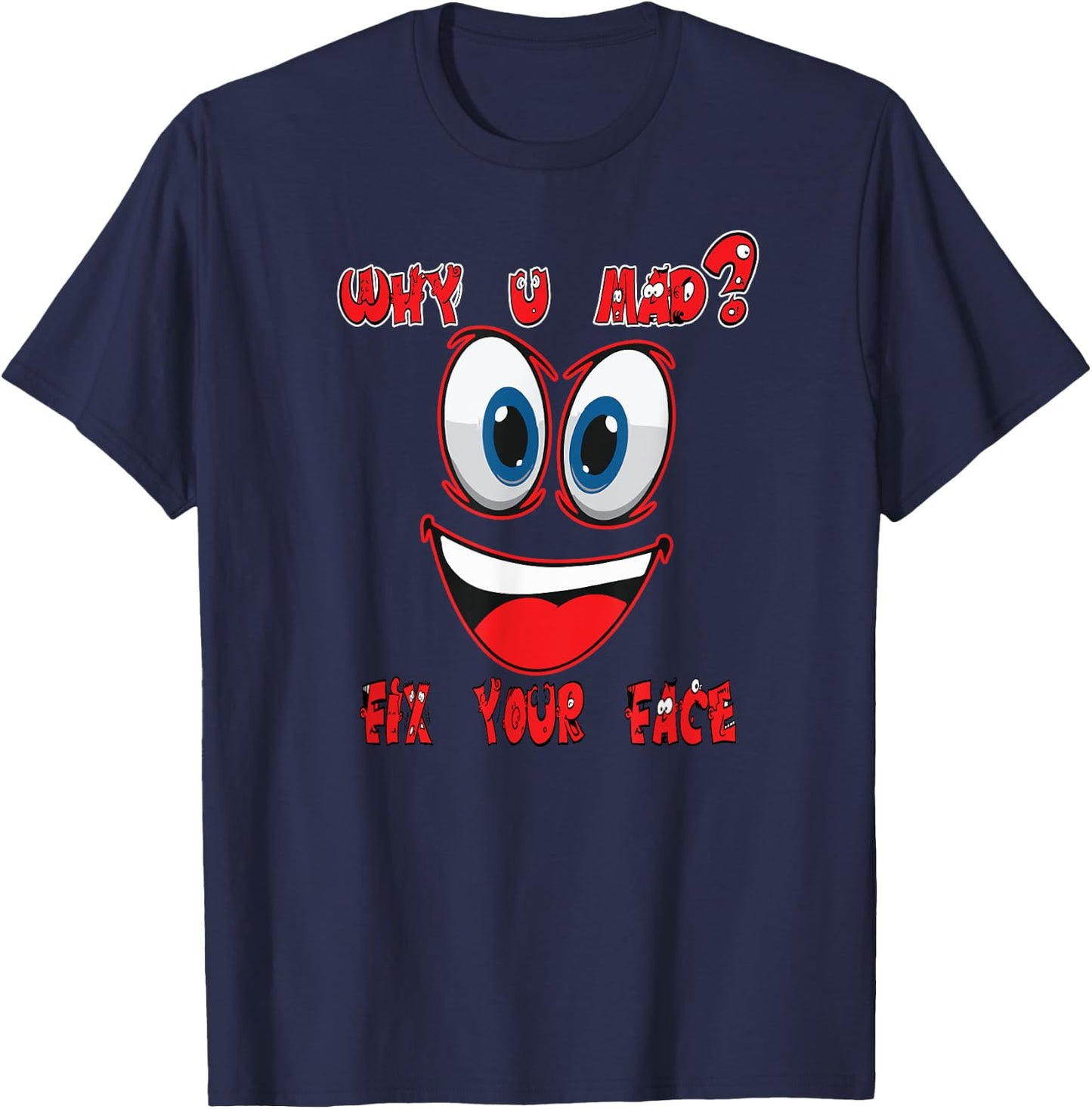 A Happy Very Happy Shirt Why You Mad Funny T-Shirt - T-Shirt | Navy