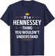 Inked Creation Its a Hennessey Thing You Wouldn't Understand Small T-Shirt - T-Shirt | Navy
