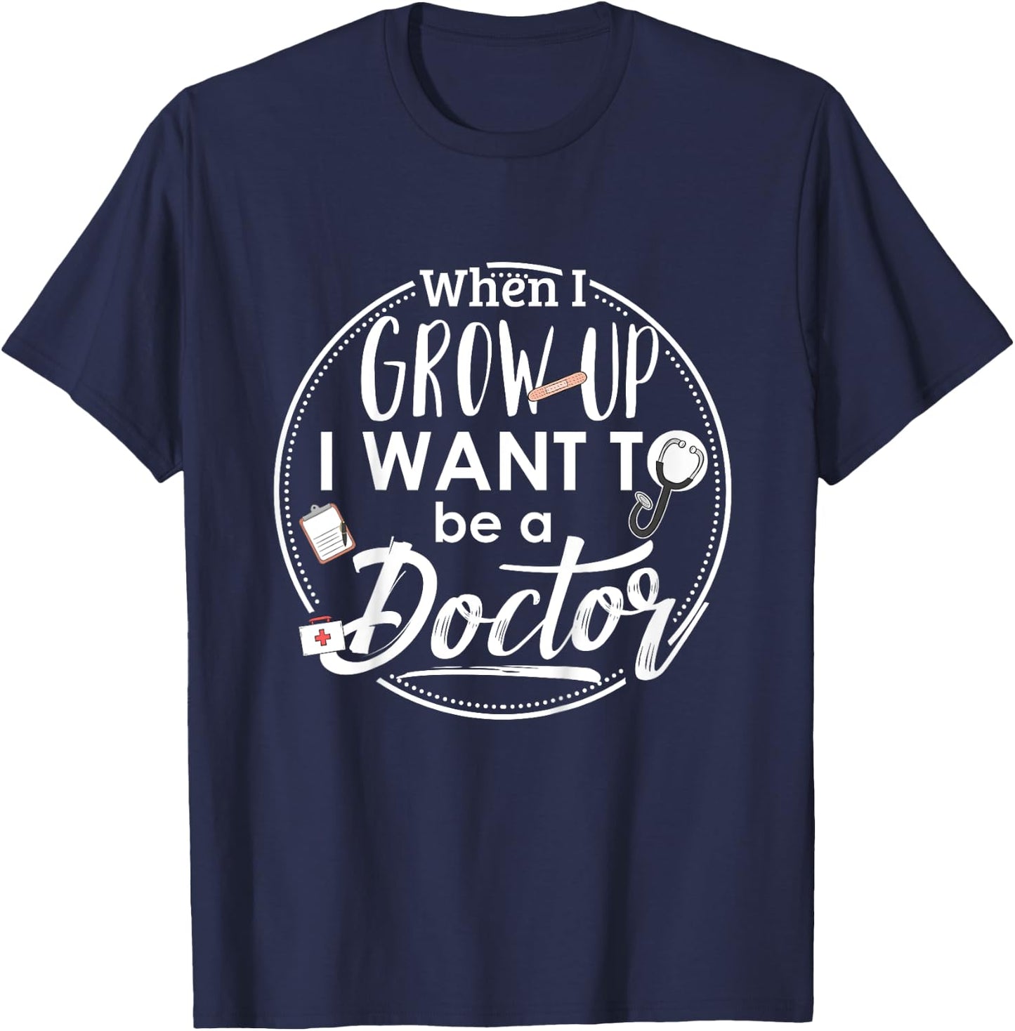 Kids When I Grow Up I Want To Be A Doctor Shirt : Kids Gift T-Shirt - T-Shirt | Navy
