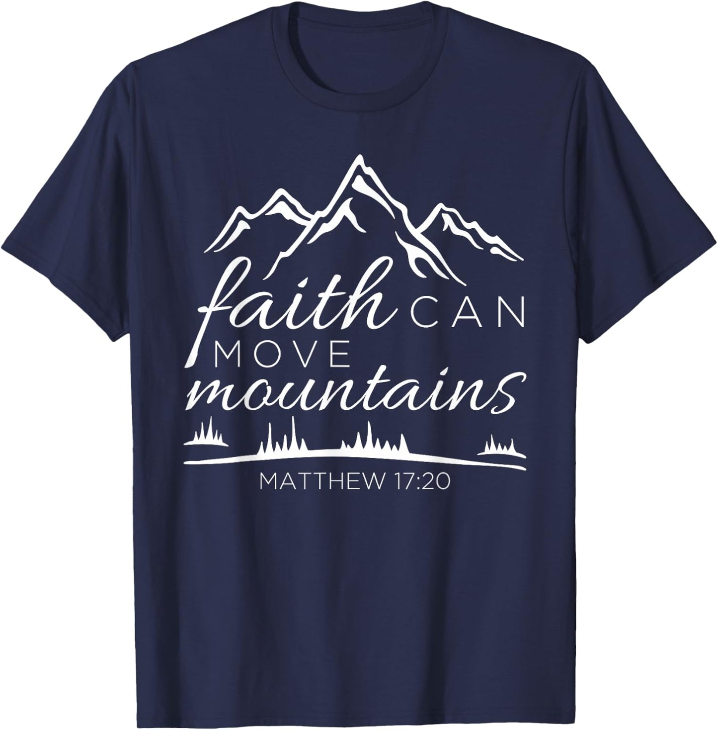 Faith Can Move Mountains Christian Bible Verse Scripture T-Shirt - T-Shirt | Navy