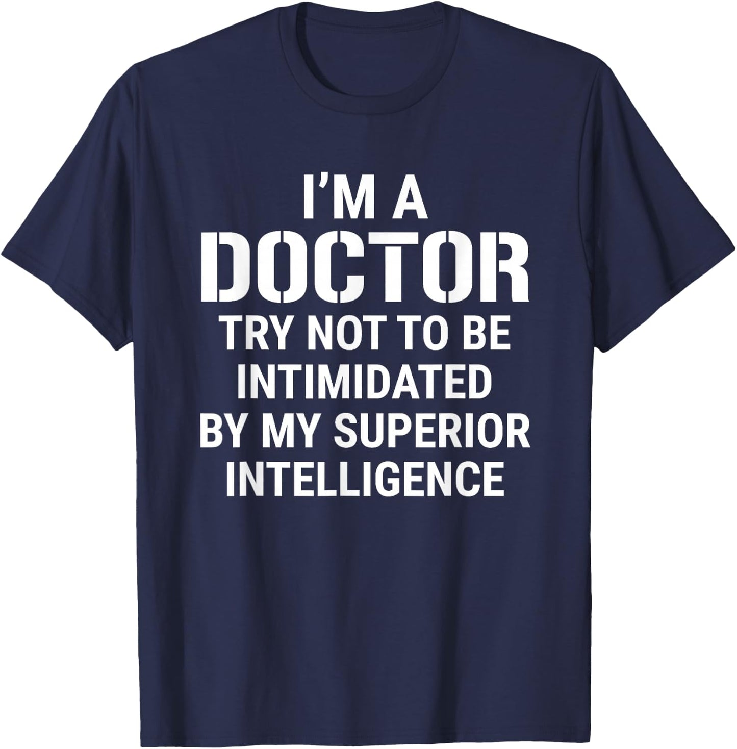 Funny Doctor Superior Intelligence Medical Doctors T-Shirt - T-Shirt | Navy