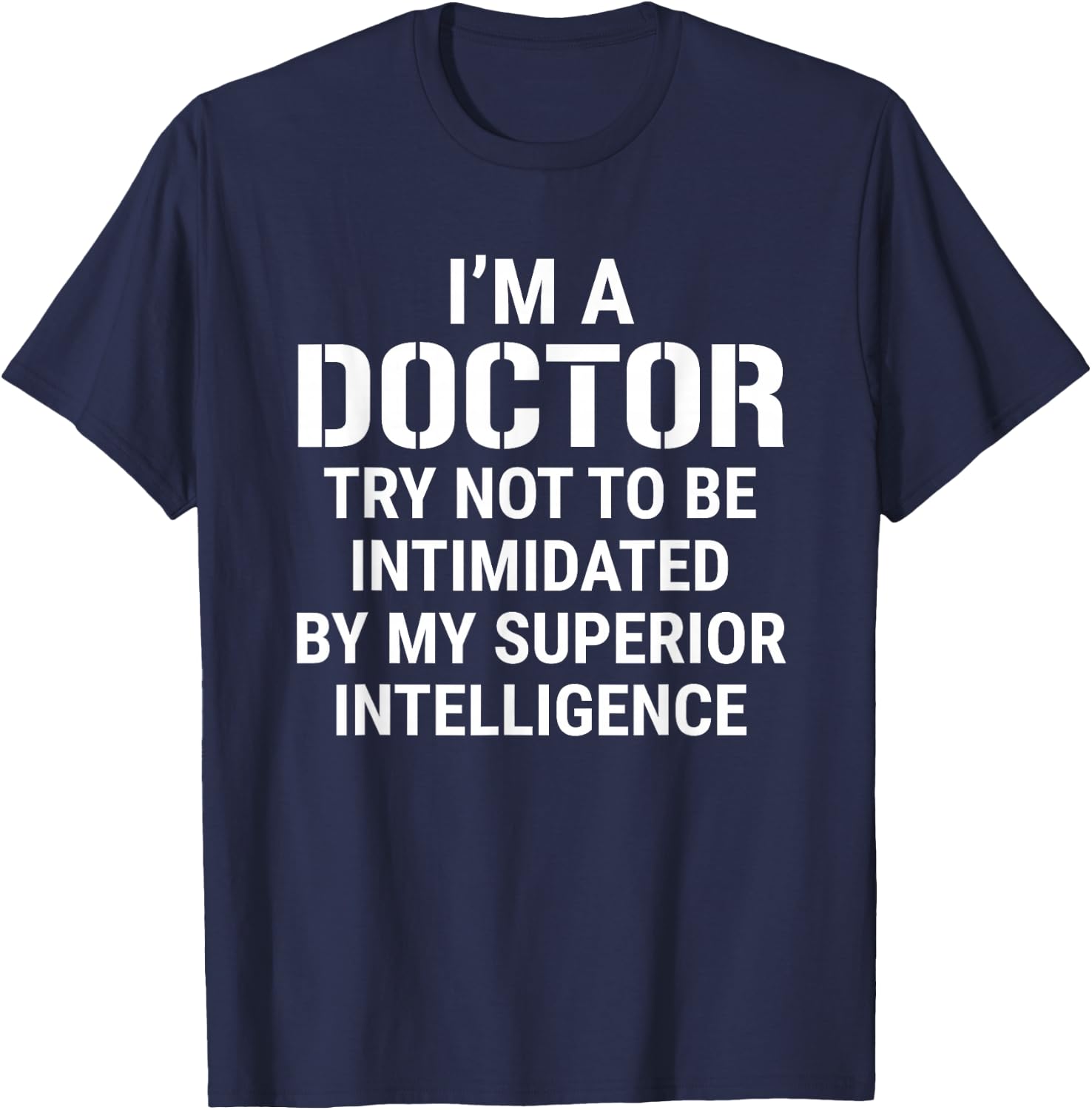 Funny Doctor Superior Intelligence Medical Doctors T-Shirt - T-Shirt | Navy