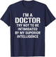 Funny Doctor Superior Intelligence Medical Doctors T-Shirt - T-Shirt | Navy