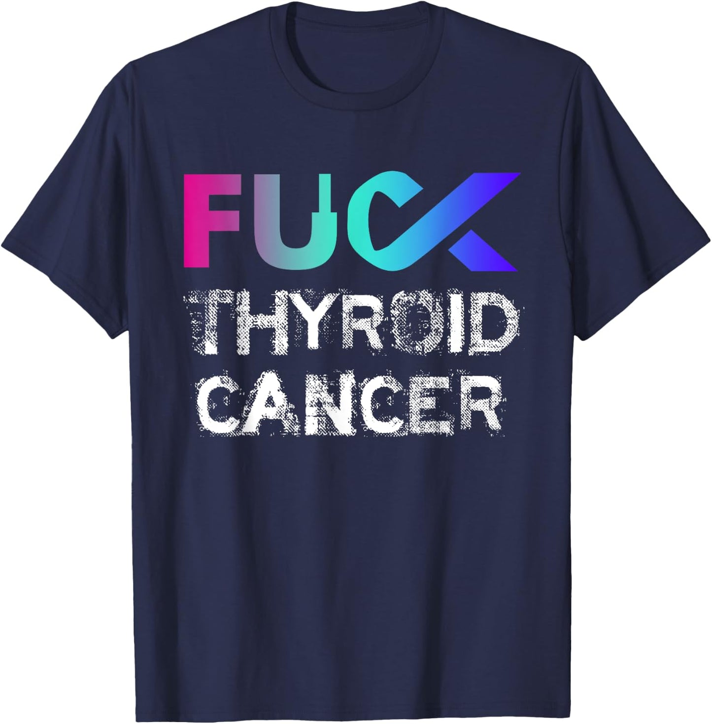 Fuck Thyroid Cancer Awareness T-Shirt - T-Shirt | Navy