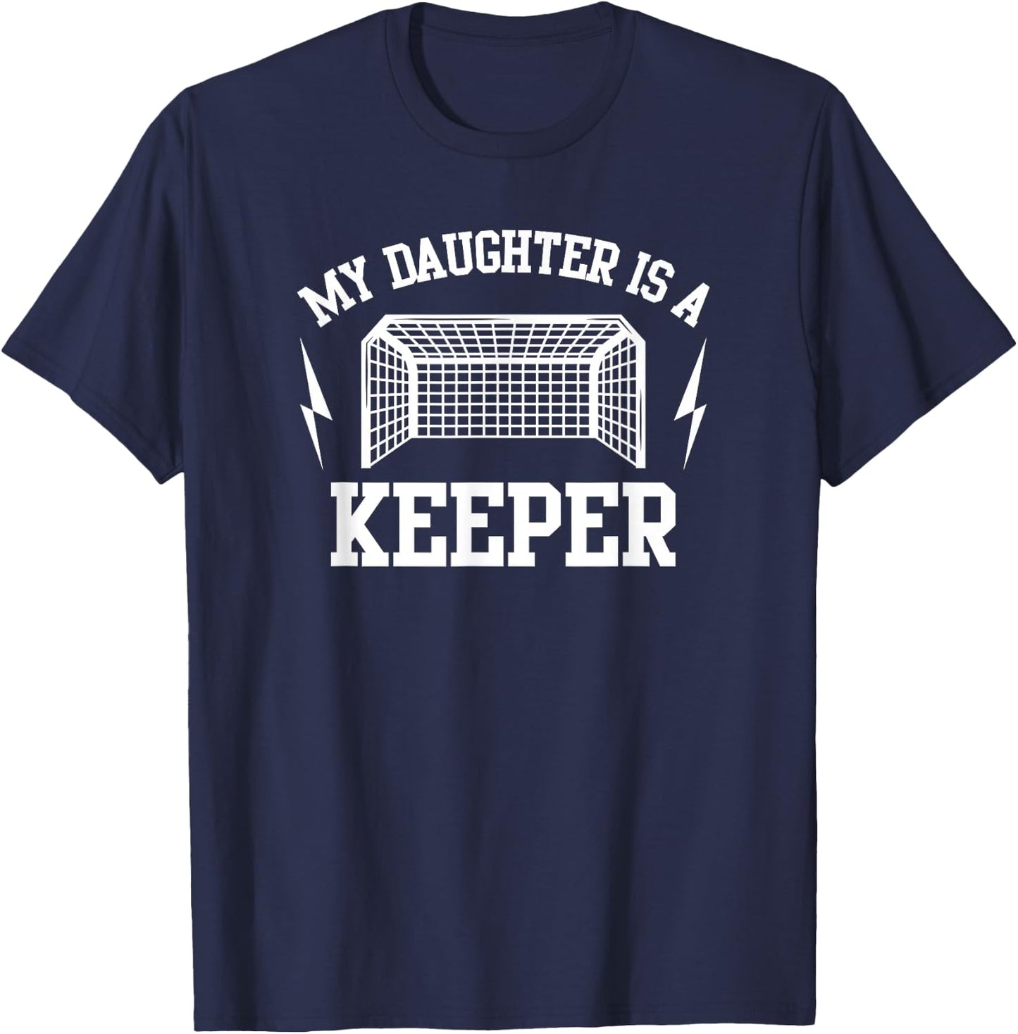 My Daughter is a Keeper Soccer Goalie Dad Mom T-Shirt - T-Shirt | Navy