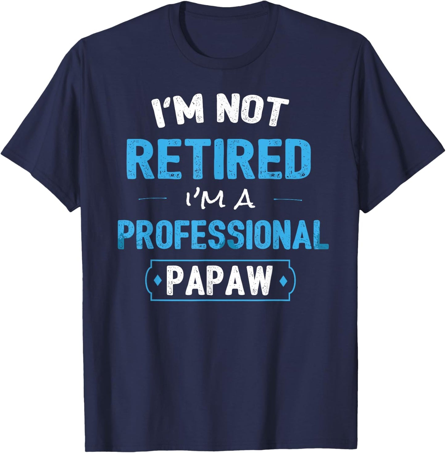 Funny Retirement Gifts Shirt for Papaw from Granddaughter T-Shirt - T-Shirt | Navy