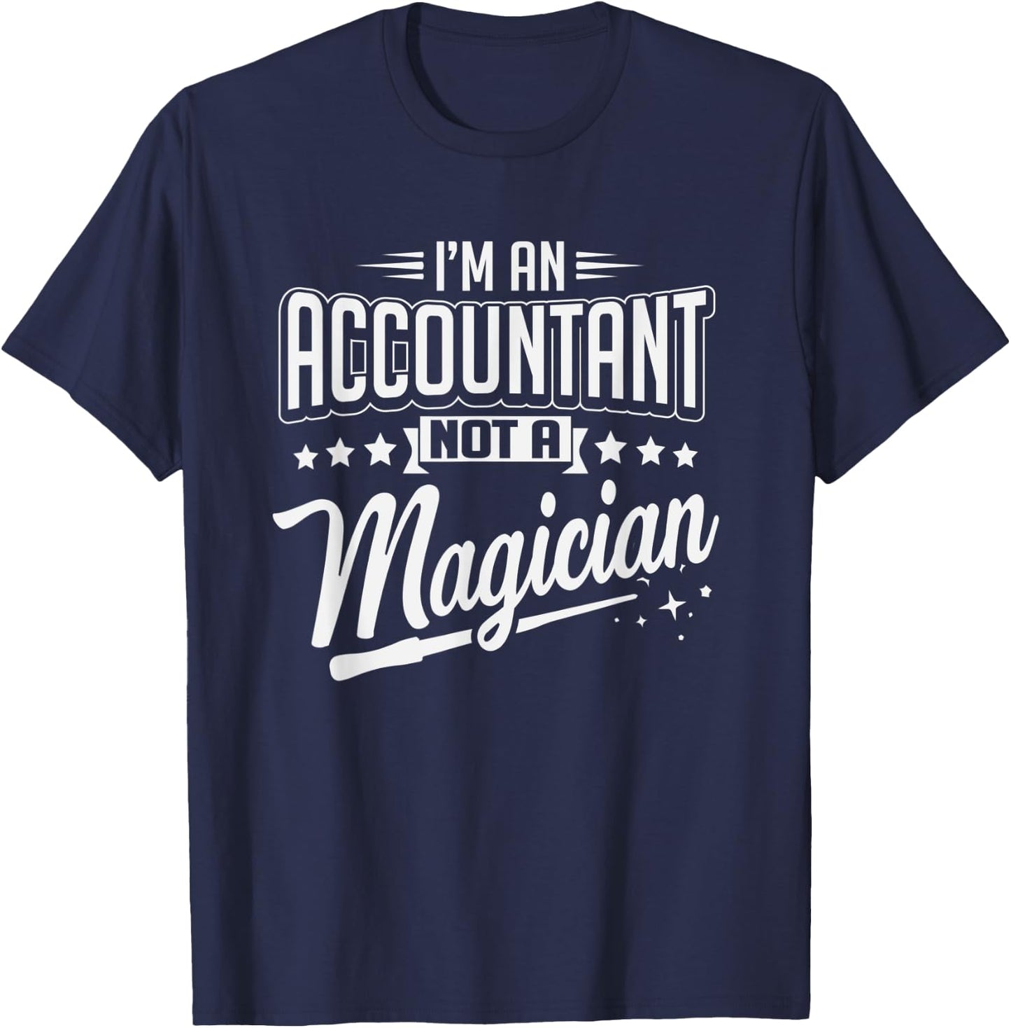 Im Accountant Not Magician CPA Accounting Christmas T-Shirt - T-Shirt | Navy