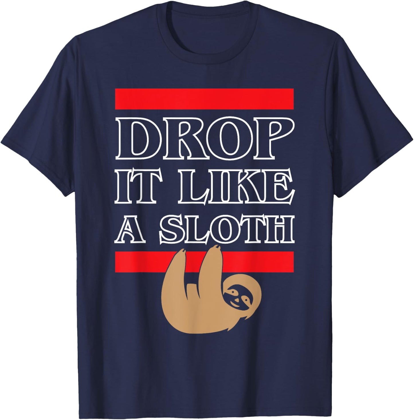 Sloth Animal: Drop it Like a Sloth Funny in Jungle T-Shirt - T-Shirt | Navy