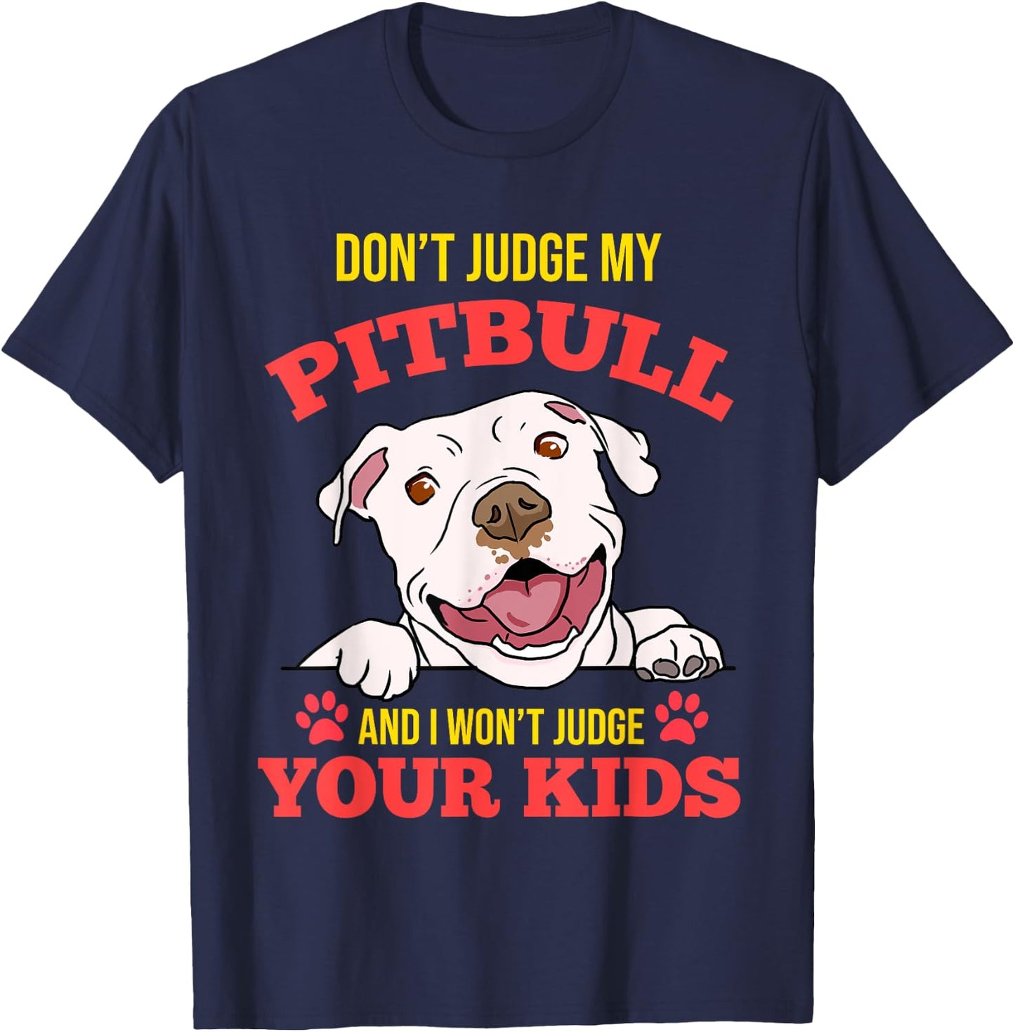 Don't Judge My Pitbull And I Won't Judge Your Kids T-Shirt - T-Shirt | Navy
