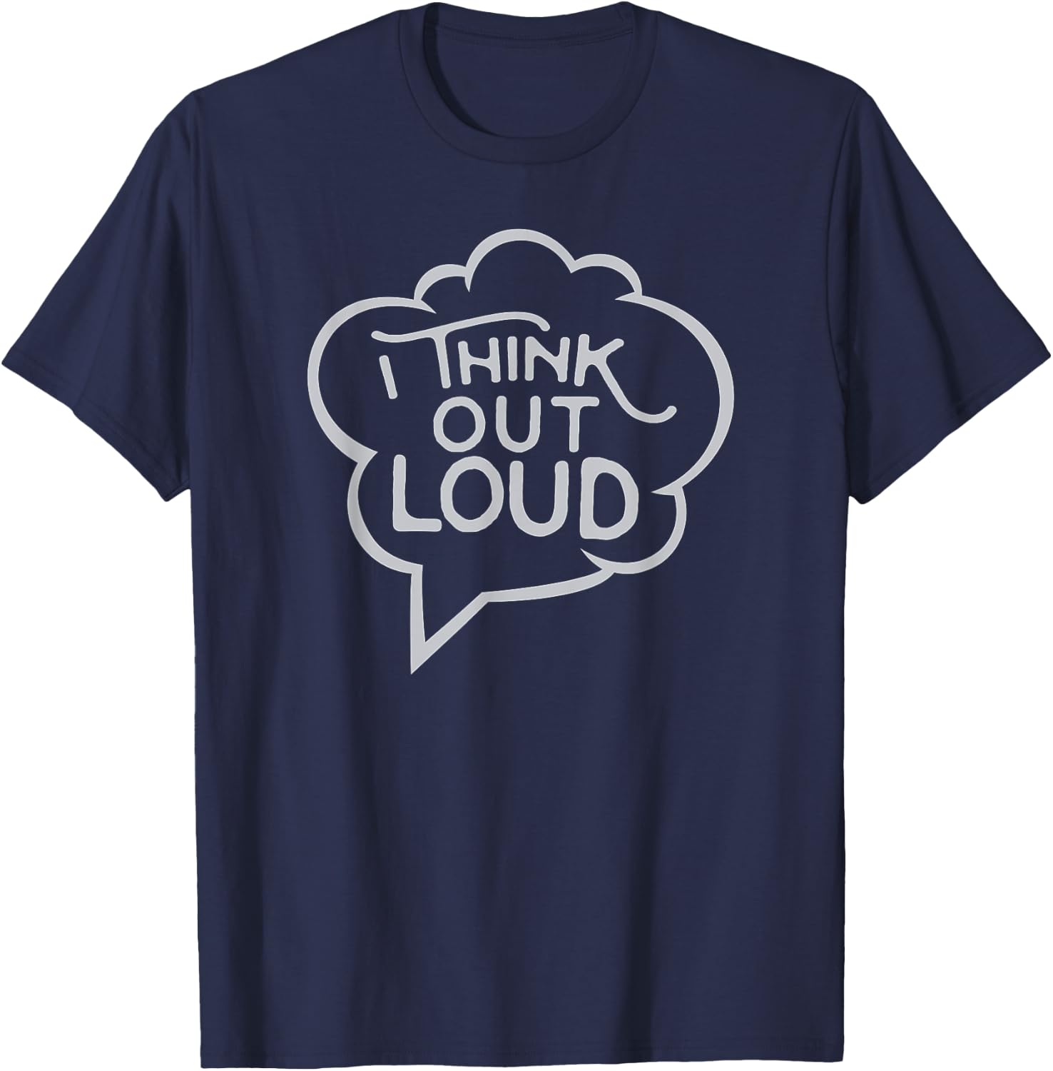 I Think Out Loud - Thought Bubble, Funny T-Shirt - T-Shirt | Navy