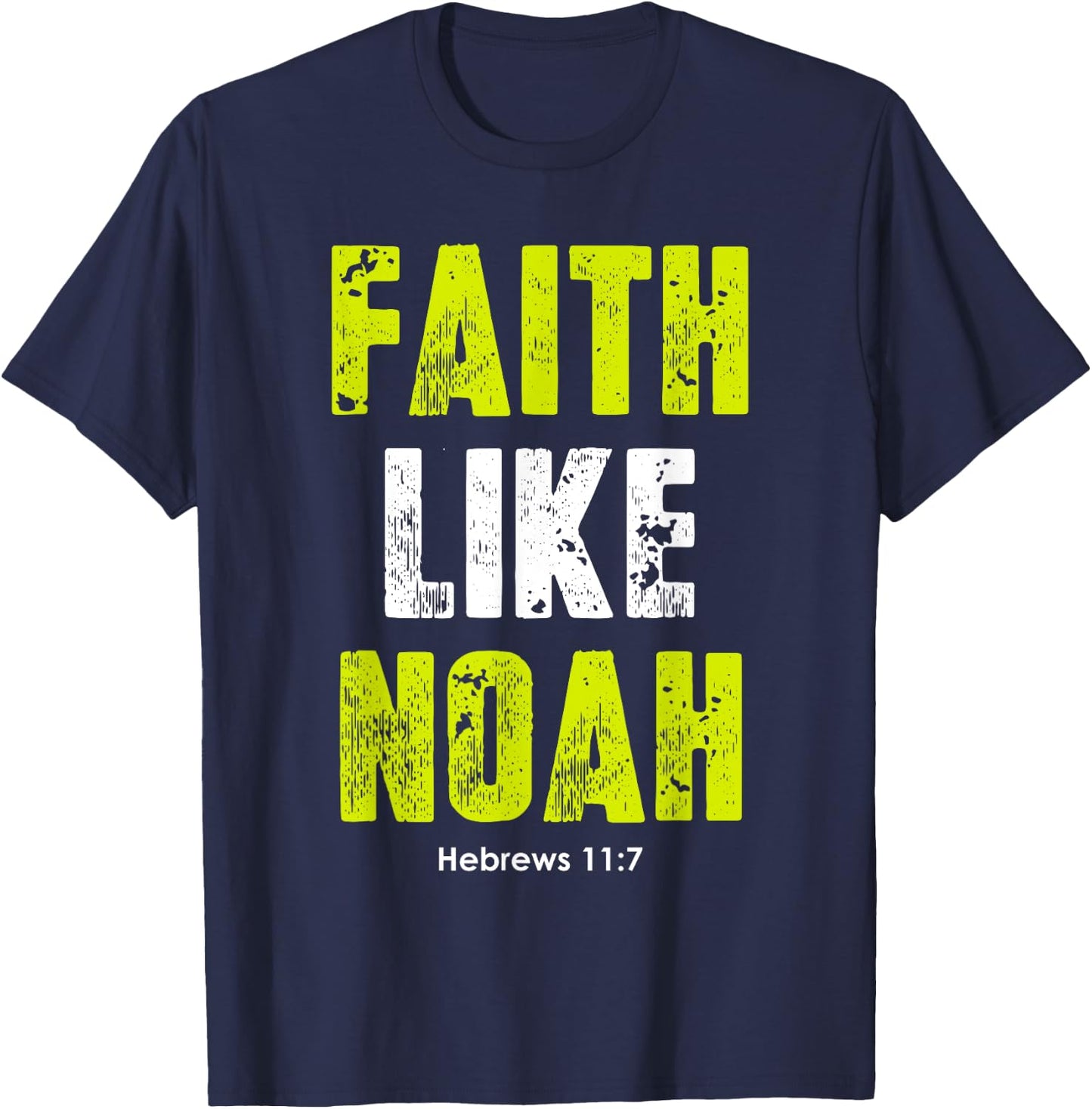 Faith Like Noah | Hebrews 11:7 Christian quotes men & women T-Shirt - T-Shirt | Navy