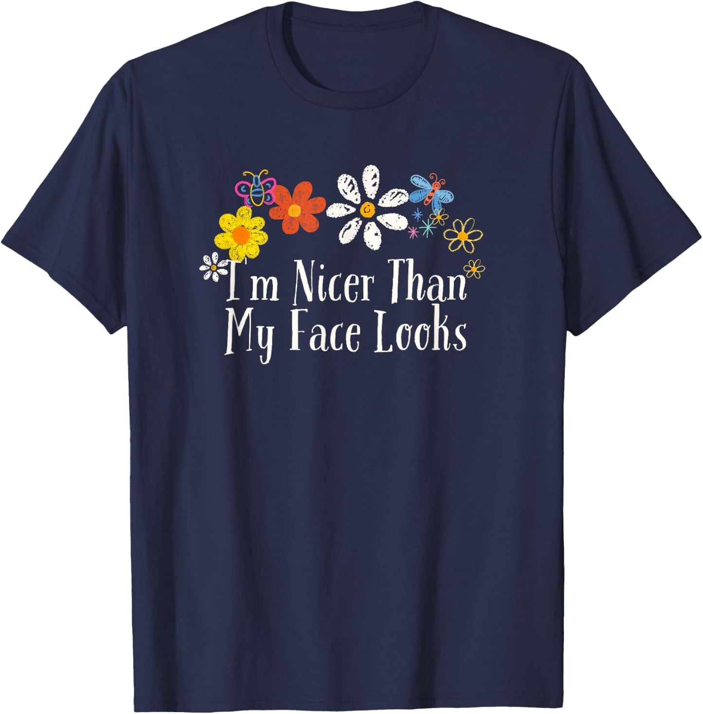 Funny Flowers Graphic I'm Nicer Than My Face Looks Saying T-Shirt - T-Shirt | Navy