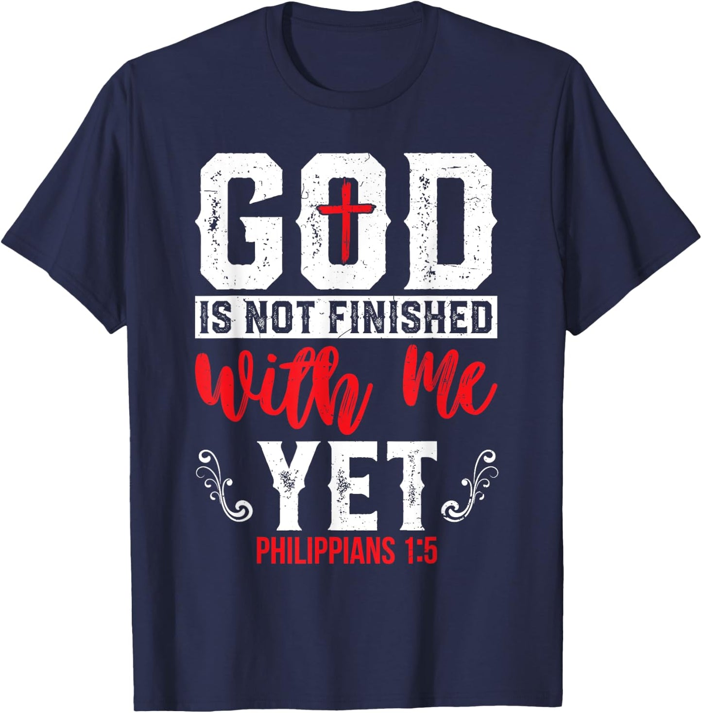 God Is Not Finished With Me Yet Christian Cross Faith T-Shirt - T-Shirt | Navy