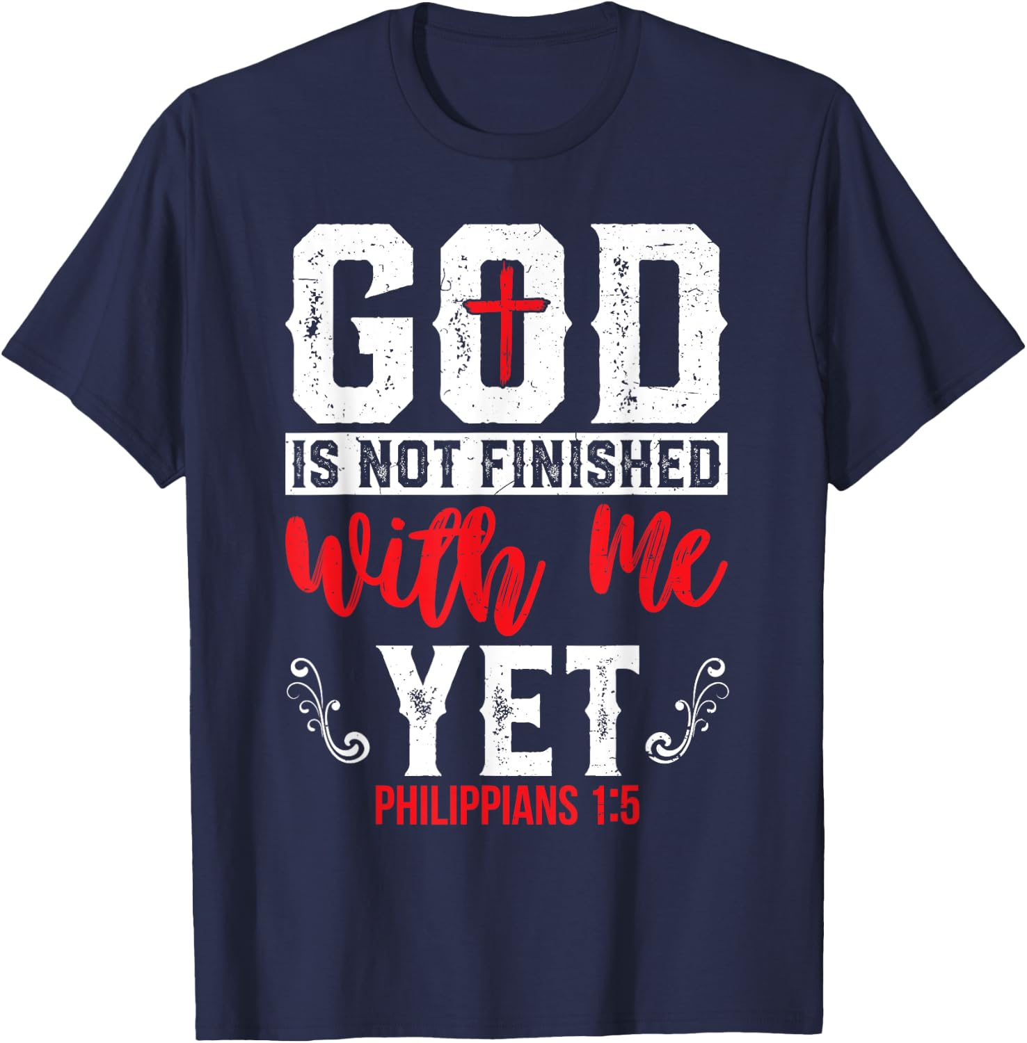 God Is Not Finished With Me Yet Christian Cross Faith T-Shirt - T-Shirt | Navy