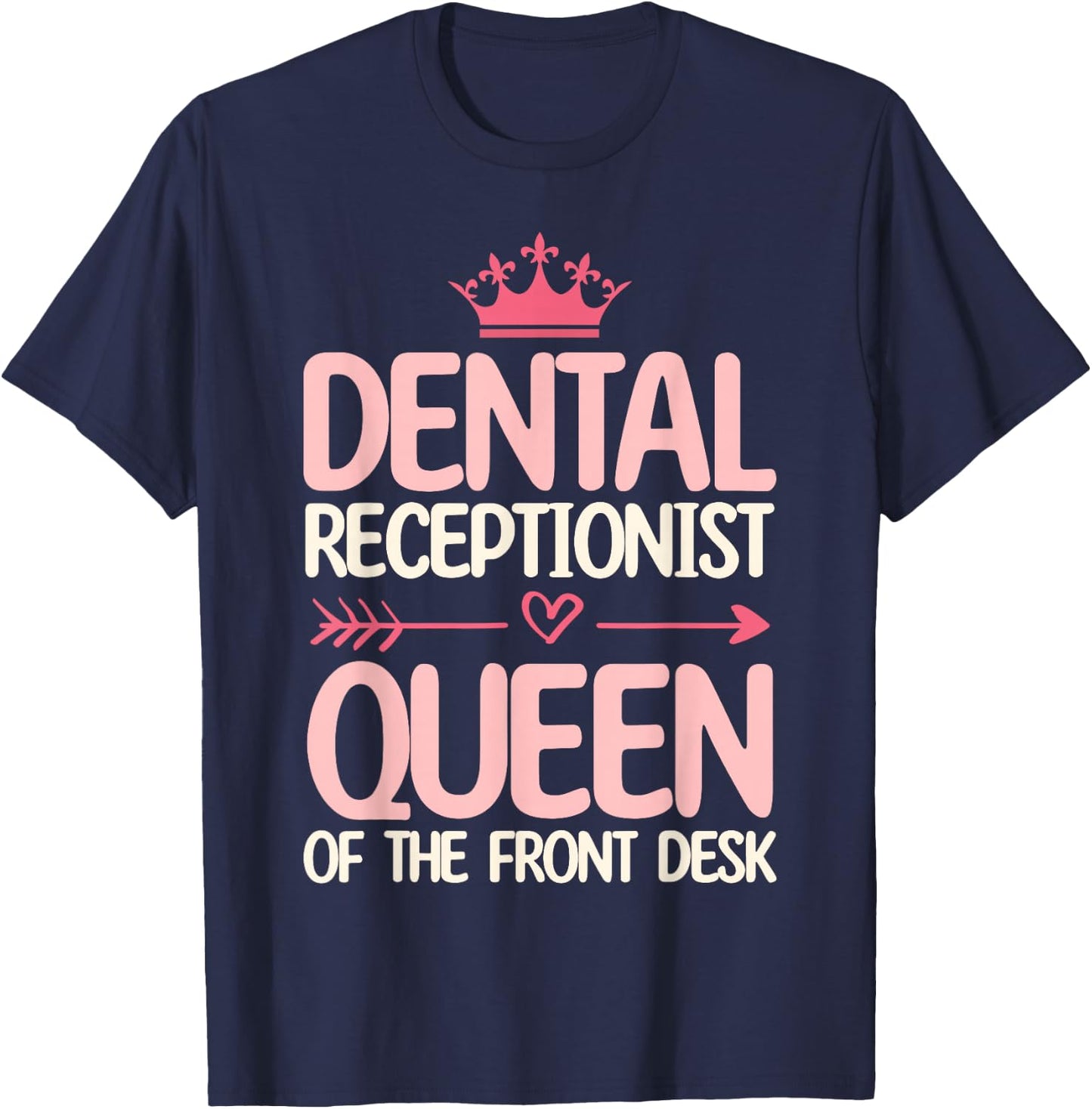 Dental Receptionist Queen Of The Front Desk Office Women T-Shirt - T-Shirt | Navy