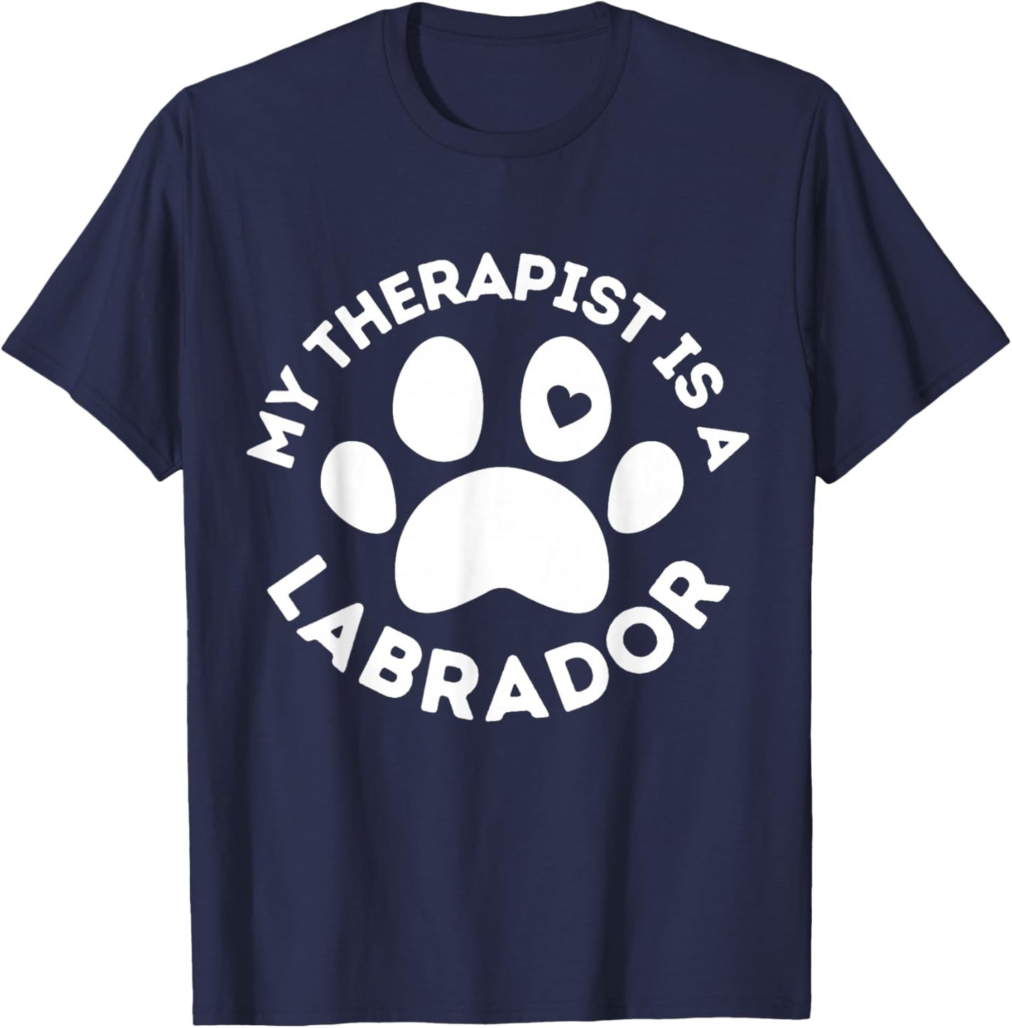 My Therapist is a Labrador Funny Dog Lover Humor T-Shirt - T-Shirt | Navy