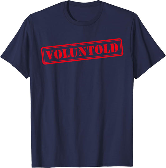 Funny Military Order Phrase Voluntold Stamp Distressed T-Shirt - T-Shirt | Navy