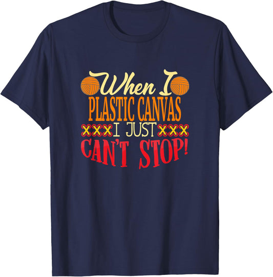 When I Plastic Canvas I Just Cant Stop | Plastic Canvassing T-Shirt - T-Shirt | Navy