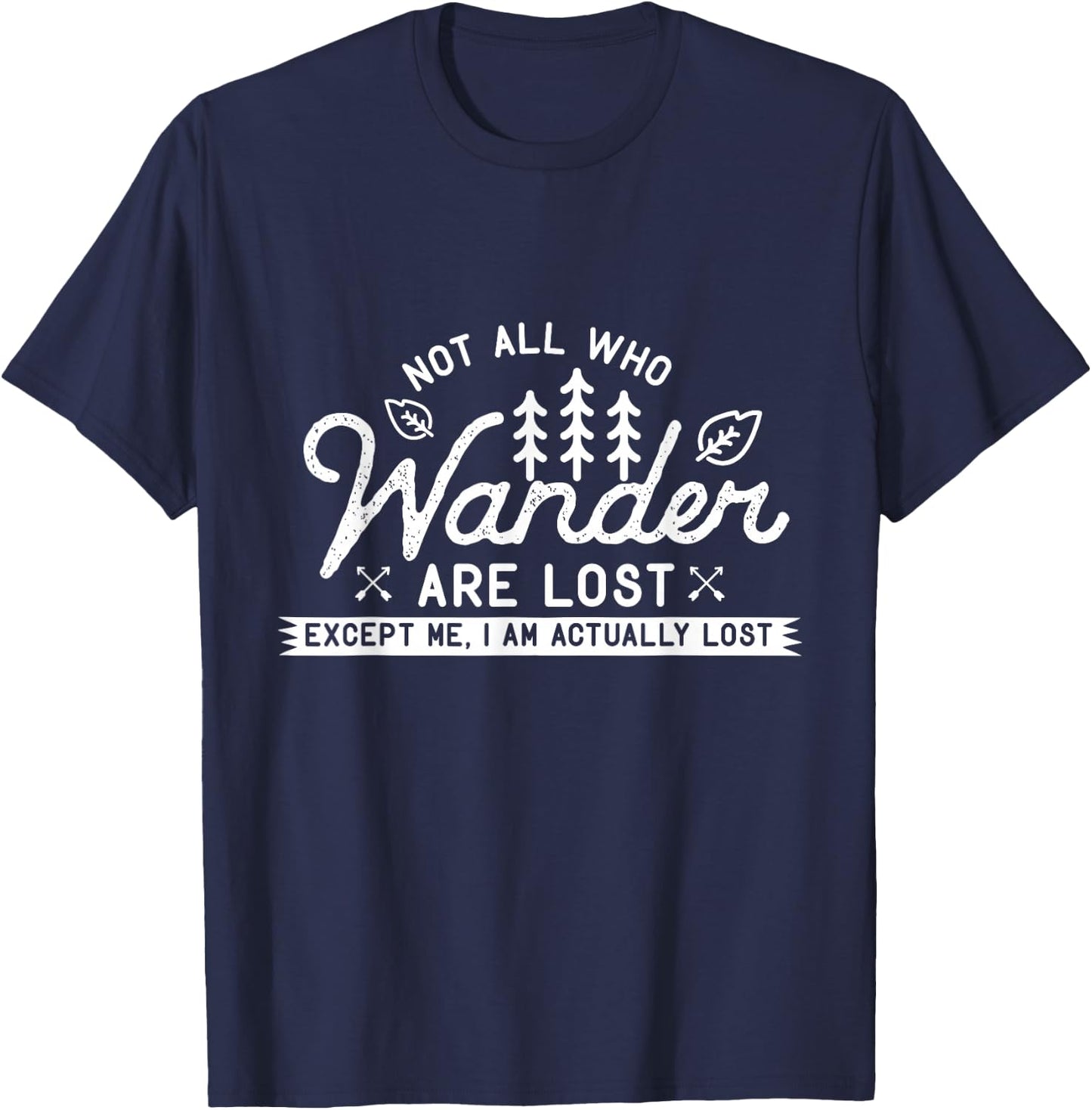 Hiking Design Not All Those Who Wander are Lost. Me I'm Lost T-Shirt - T-Shirt | Navy