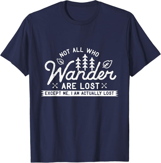 Hiking Design Not All Those Who Wander are Lost. Me I'm Lost T-Shirt - T-Shirt | Navy