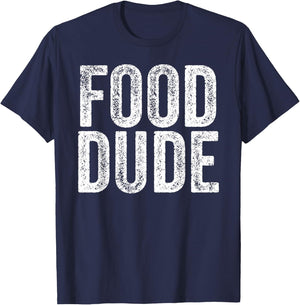 FOOD DUDE Funny Foodie Cook Chef Grilling Men Dad Husband T-Shirt - T-Shirt | Navy