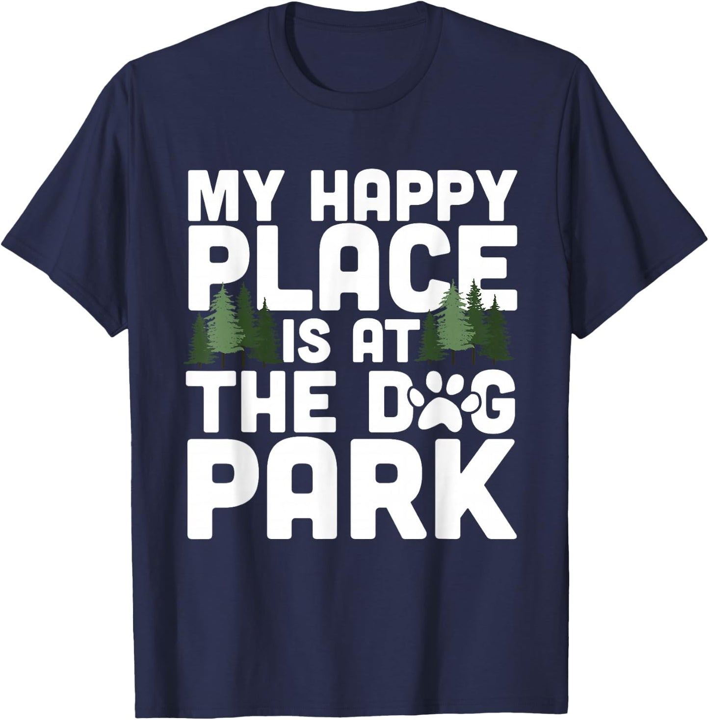 My Happy Place Is At The Dog Park Funny Dog Lover Walking T-Shirt - T-Shirt | Navy