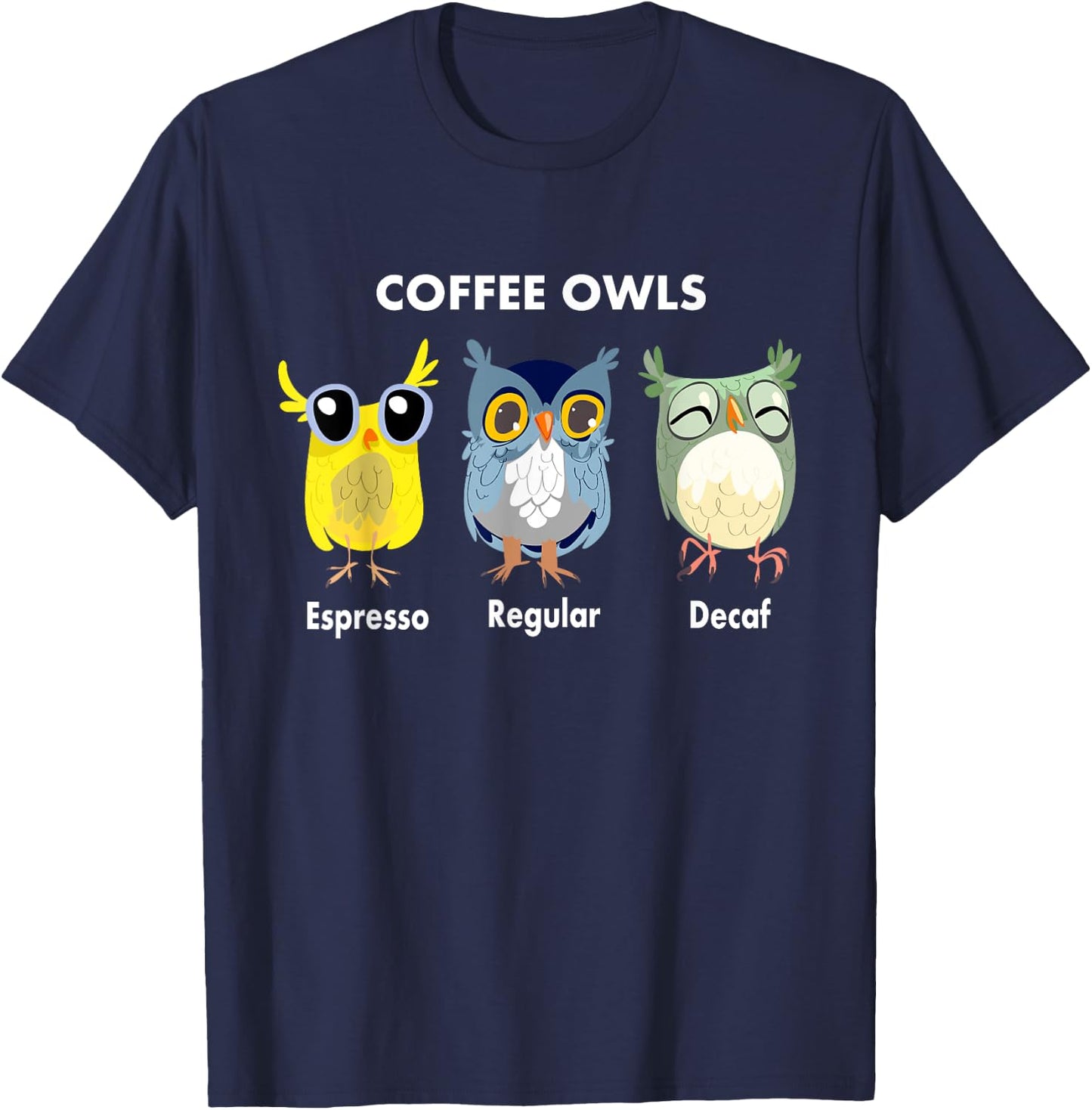 Funny Coffee Owls - Decaf - Regular - Espresso Owl Gift T-Shirt - T-Shirt | Navy