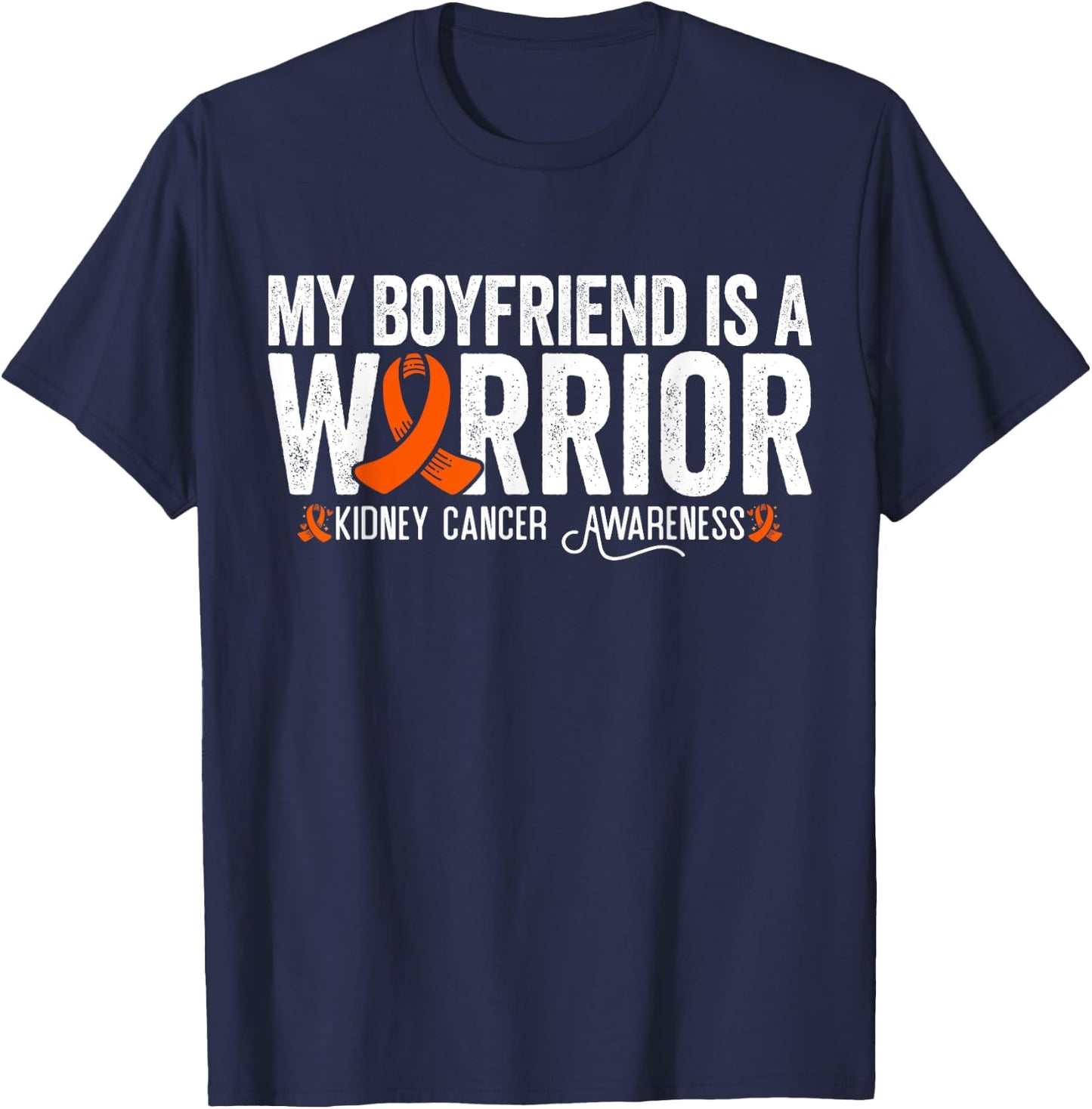 My Boyfriend Is A Warrior Orange Ribbon Kidney Cancer T-Shirt - T-Shirt | Navy