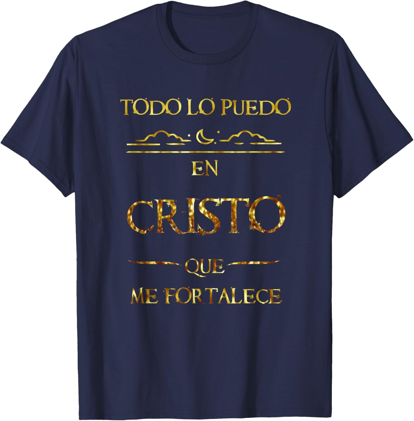 Todo Lo Puedo En Cristo Que Me Fortalece Filipenses Gift T-Shirt - T-Shirt | Navy