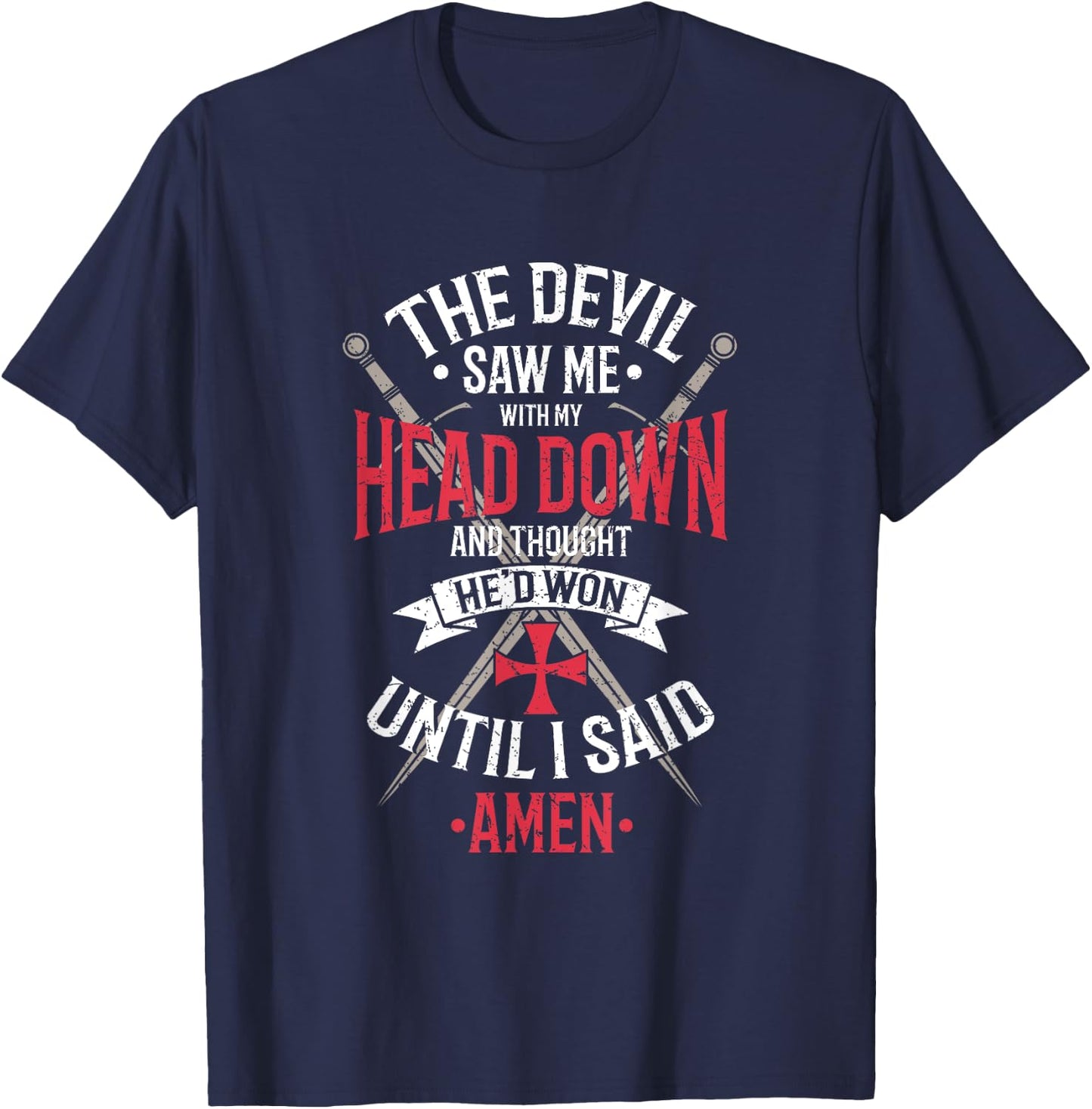 The Devil Saw Me With My Head Down Religious Christian T-Shirt - T-Shirt | Navy