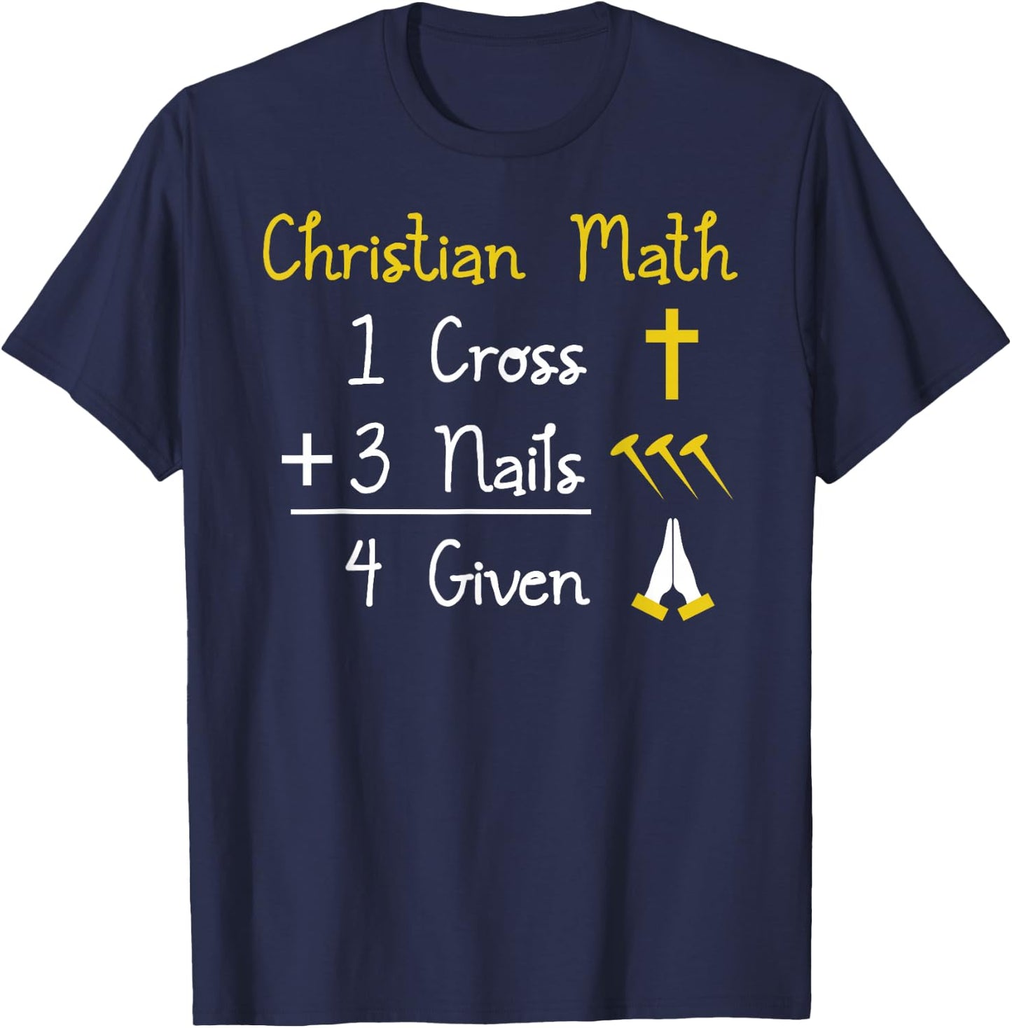Funny Christian Pun - 1 Cross 3 Nails 4 Given T-Shirt - T-Shirt | Navy