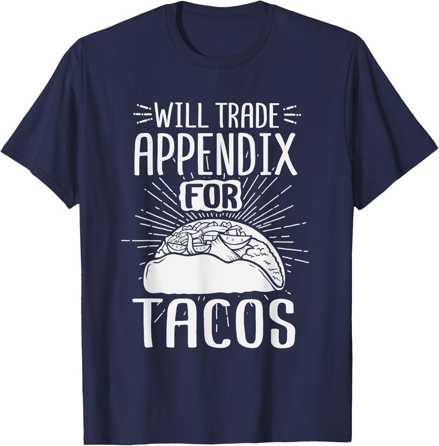 Will Trade Appendix For Tacos Surgery Recover After Gag Gift T-Shirt - T-Shirt | Navy