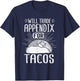 Will Trade Appendix For Tacos Surgery Recover After Gag Gift T-Shirt - T-Shirt | Navy