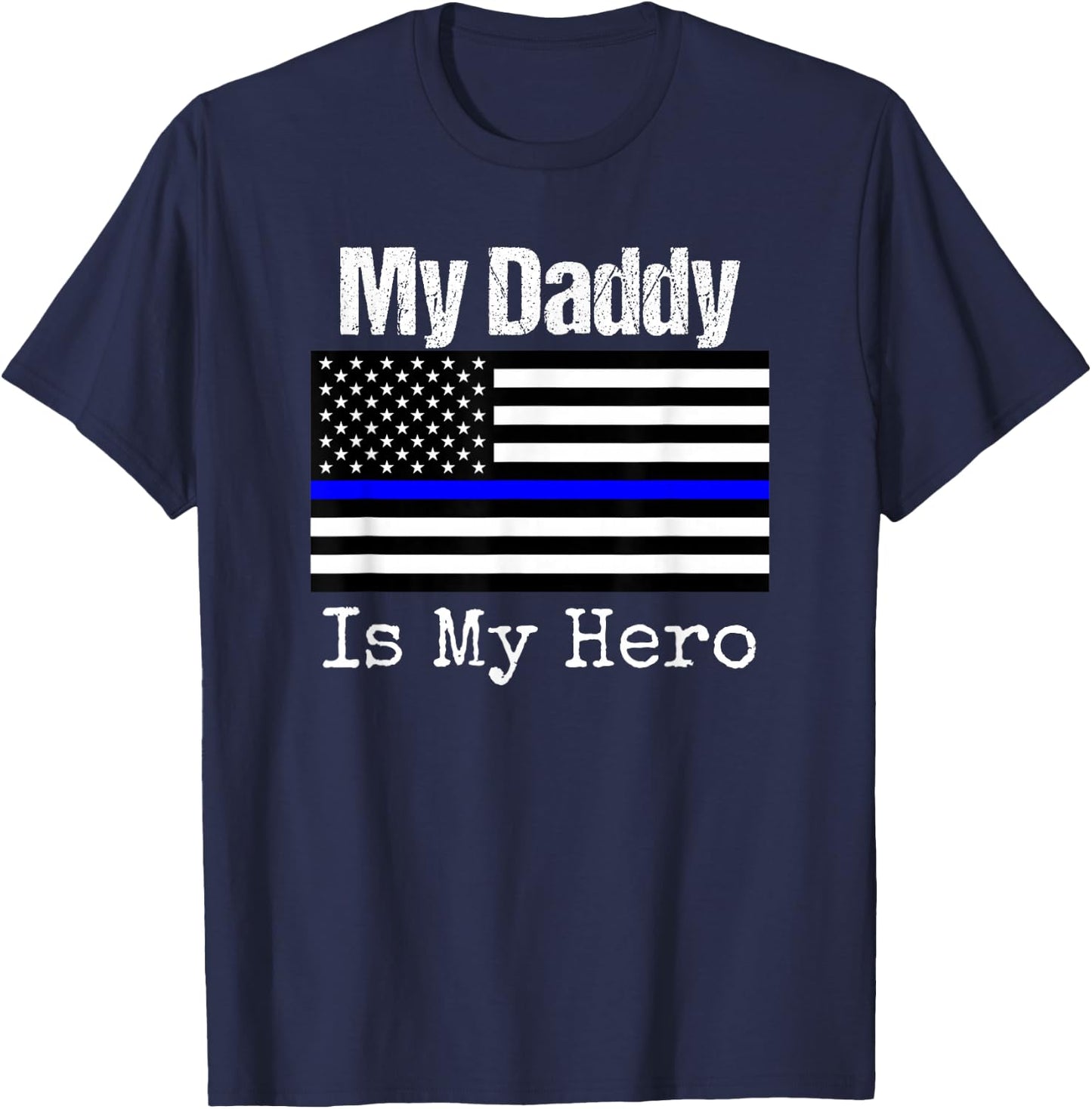 Blue Line Flag Shirt My Daddy My Hero Police Son or Daughter T-Shirt - T-Shirt | Navy