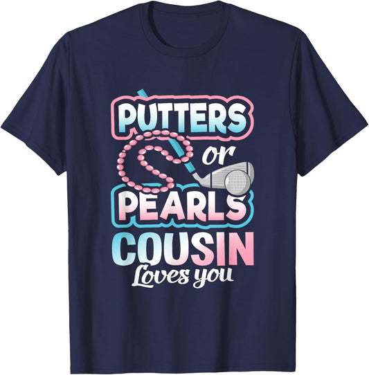Putters Or Pearls Gender Reveal Cousin Baby Party Supplies T-Shirt - T-Shirt | Navy