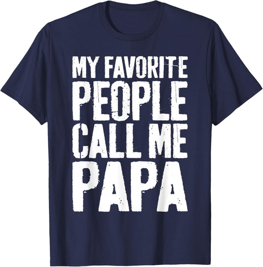 My Favorite People Call Me Papa Shirt Grandpa Fathers Day T-Shirt - T-Shirt | Navy
