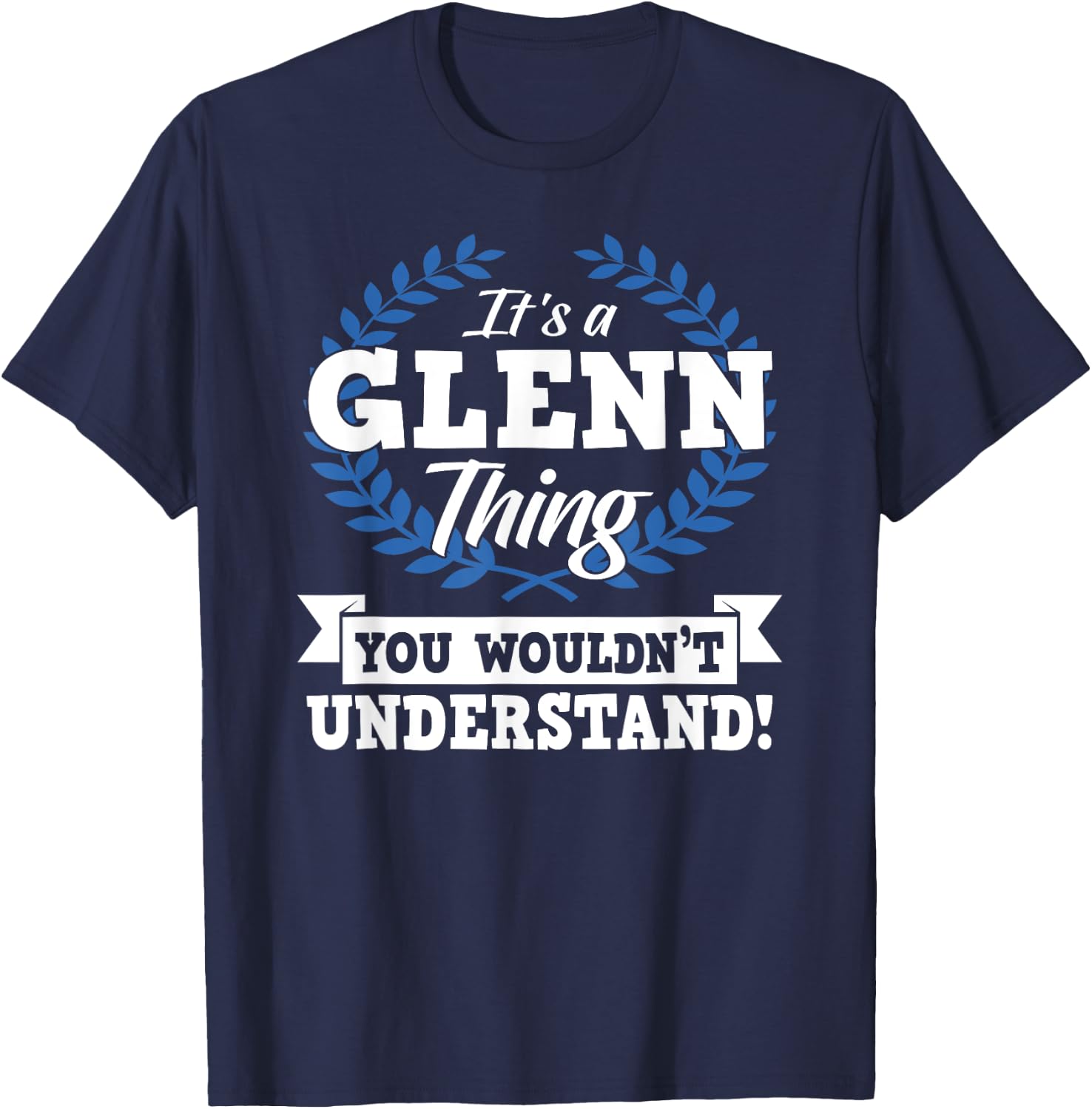 It's A Glenn Thing You Wouldn't Understand Name T-Shirt - T-Shirt | Navy