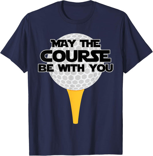 May The Course Be With You Golf Golfing T-Shirt - T-Shirt | Navy