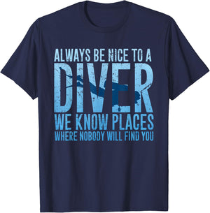 Always Be Nice To A Diver Scuba Diving Diver Gift T-Shirt - T-Shirt | Navy